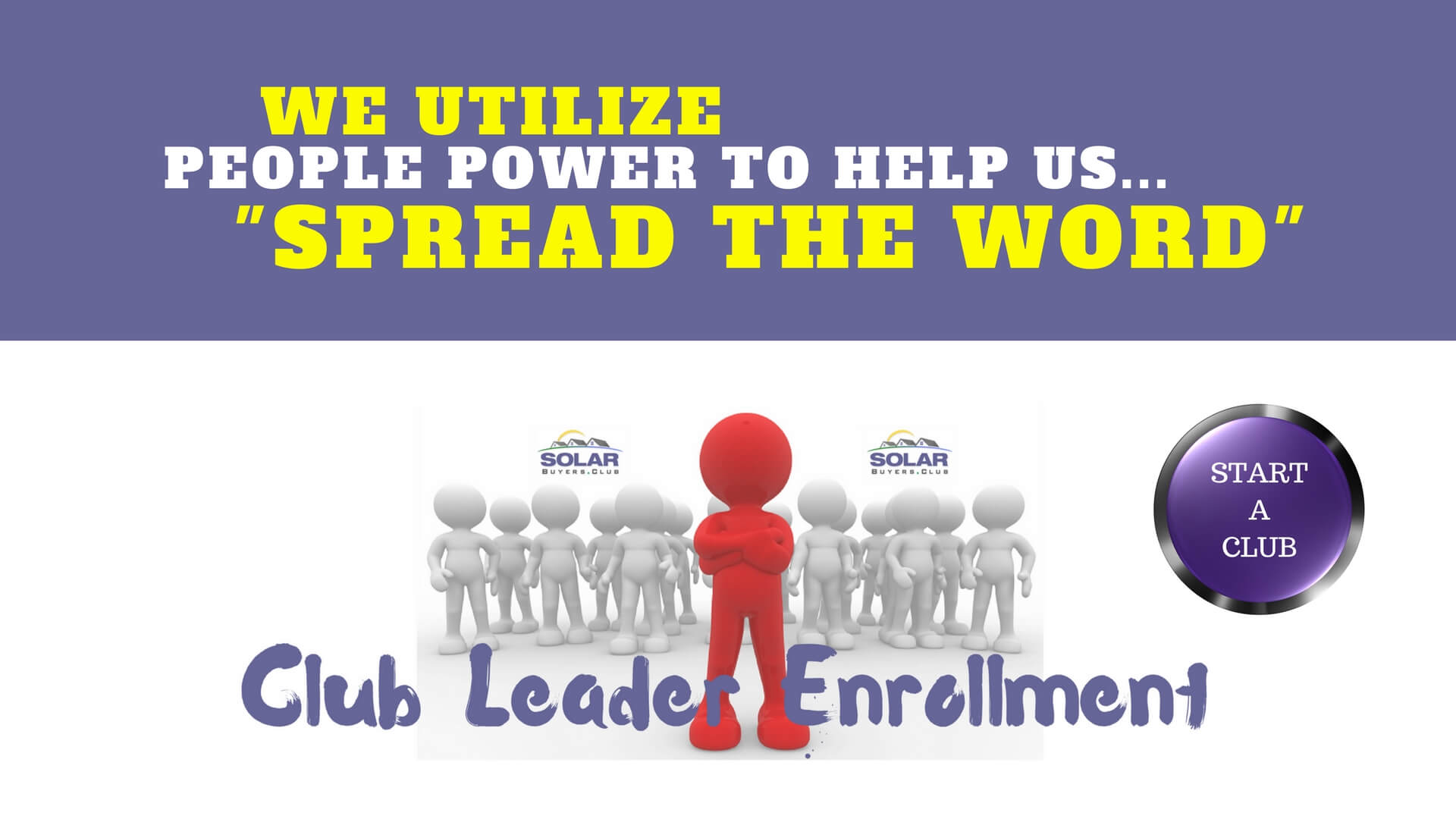 We utilize people power to help us spread the word about solar energy